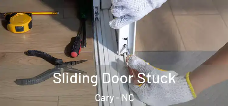 Sliding Door Stuck Cary - NC